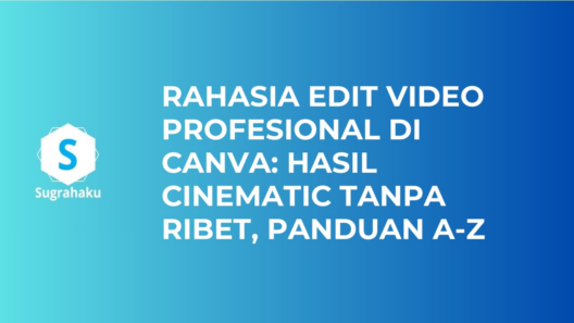 Rahasia Edit Video Profesional di Canva: Hasil Cinematic Tanpa Ribet, Panduan A-Z 17 1e24a815a1fb