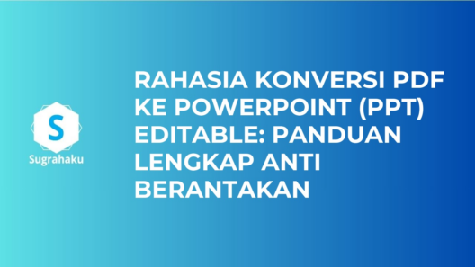 Rahasia Konversi PDF ke PowerPoint (PPT) Editable: Panduan Lengkap Anti Berantakan 16 6891a9d42934
