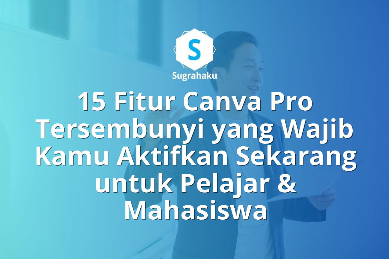 15 Fitur Canva Pro Tersembunyi yang Wajib Kamu Aktifkan Sekarang