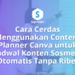 Cara Menggunakan Content Planner Canva untuk Jadwal Konten Sosmed Otomatis