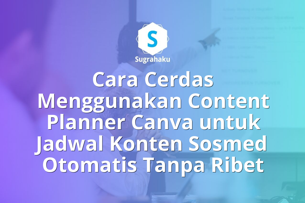 Cara Menggunakan Content Planner Canva untuk Jadwal Konten Sosmed Otomatis