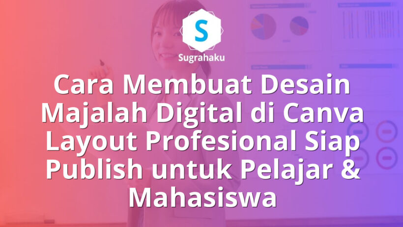 Cara Membuat Desain Majalah Digital di Canva Layout Profesional Siap Publish