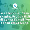 Cara Membuat Desain Packaging Produk UMKM di Canva Tampil Pro Tanpa Biaya Mahal