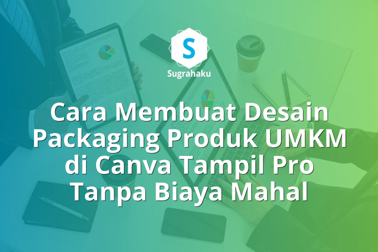 Cara Membuat Desain Packaging Produk UMKM di Canva Tampil Pro Tanpa Biaya Mahal