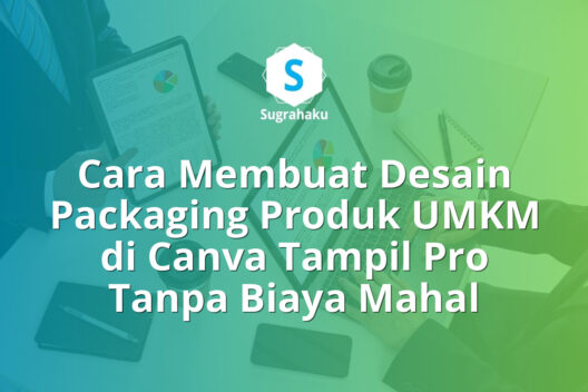 Cara Membuat Desain Packaging Produk UMKM di Canva Tampil Pro Tanpa Biaya Mahal