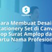 Cara Membuat Desain Stationery Set di Canva Kop Surat Amplop dan Kartu Nama