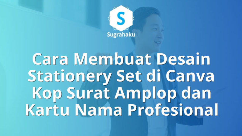 Cara Membuat Desain Stationery Set di Canva Kop Surat Amplop dan Kartu Nama