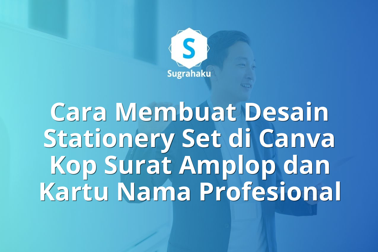 Cara Membuat Desain Stationery Set di Canva Kop Surat Amplop dan Kartu Nama Profesional 13 Cara Membuat Desain Stationery Set di Canva Kop Surat Amplop dan Kartu Nama
