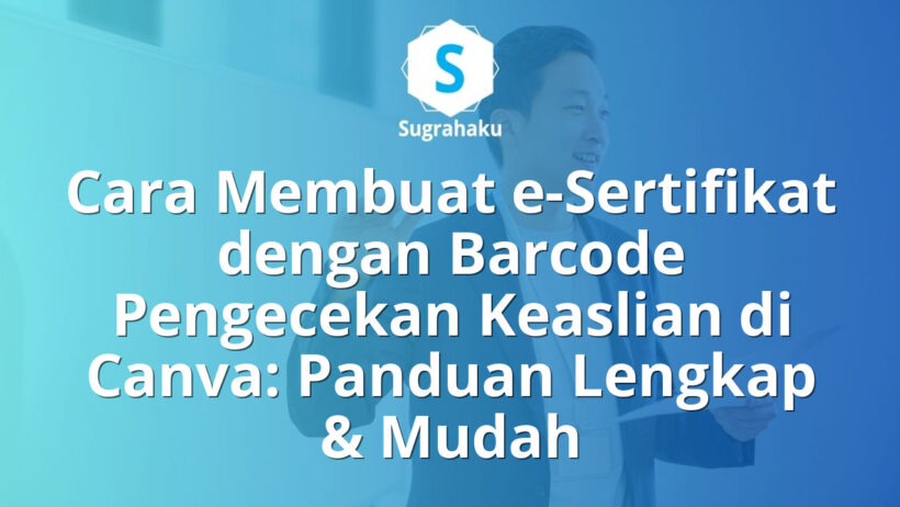 Cara Membuat e-Sertifikat dengan Barcode Pengecekan Keaslian di Canva
