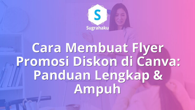 Cara Membuat Flyer Promosi Diskon di Canva Formula Desain Mendorong Pembelian