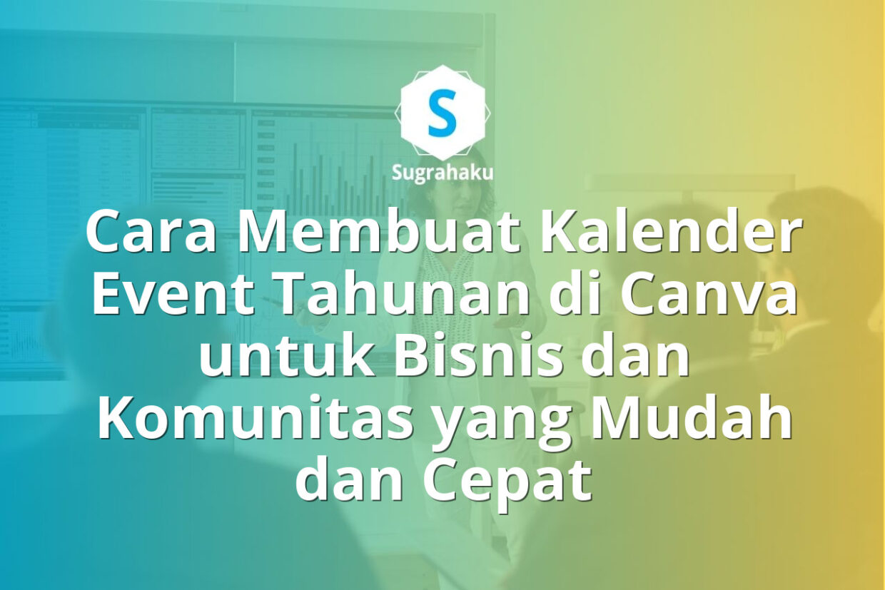 Cara Membuat Kalender Event Tahunan di Canva untuk Bisnis dan Komunitas