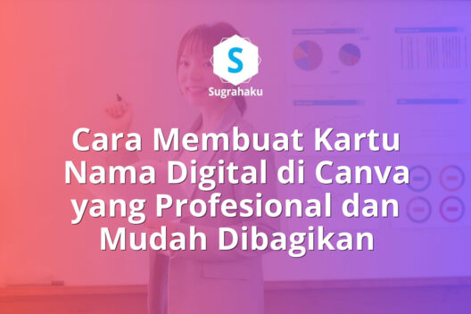 Cara Membuat Kartu Nama Digital di Canva yang Profesional dan Mudah Dibagikan