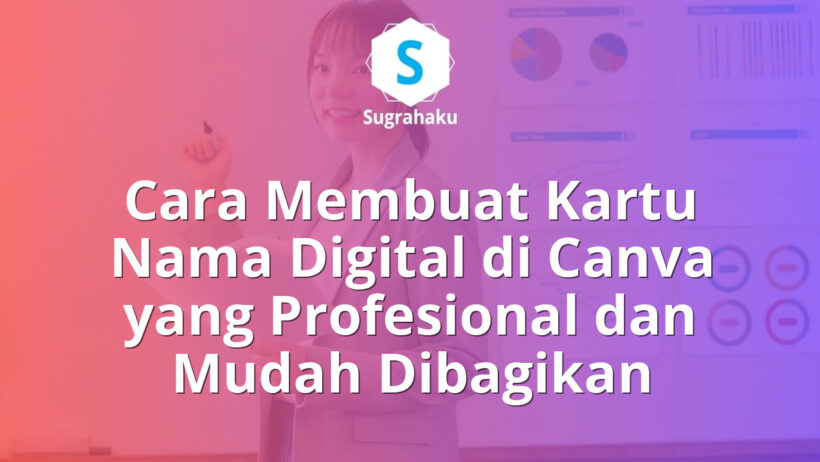Cara Membuat Kartu Nama Digital di Canva yang Profesional dan Mudah Dibagikan