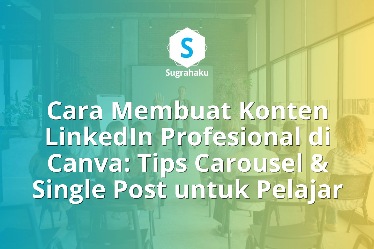 Cara Membuat Konten LinkedIn Profesional di Canva Tips Carousel dan Single Post