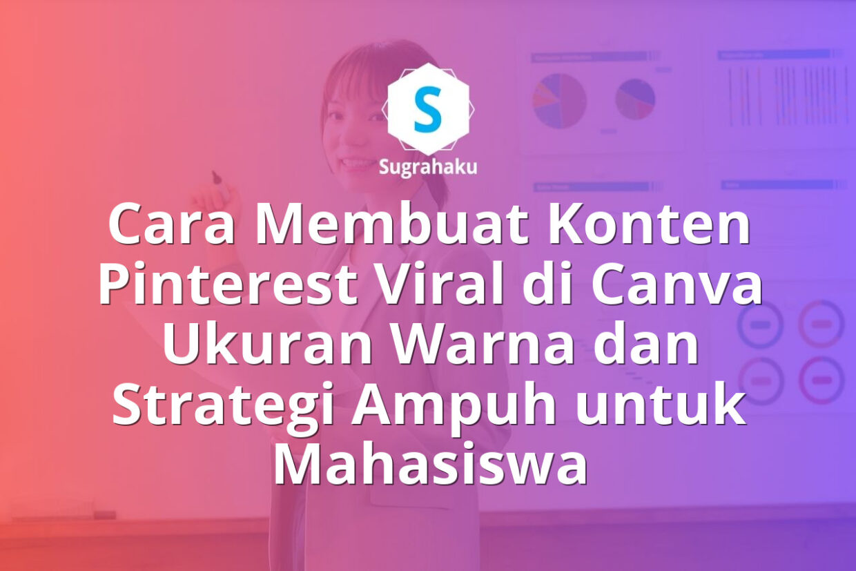 Cara Membuat Konten Pinterest Viral di Canva Ukuran Warna dan Strategi