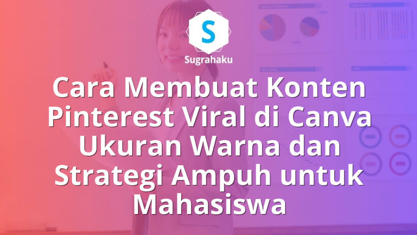 Cara Membuat Konten Pinterest Viral di Canva Ukuran Warna dan Strategi