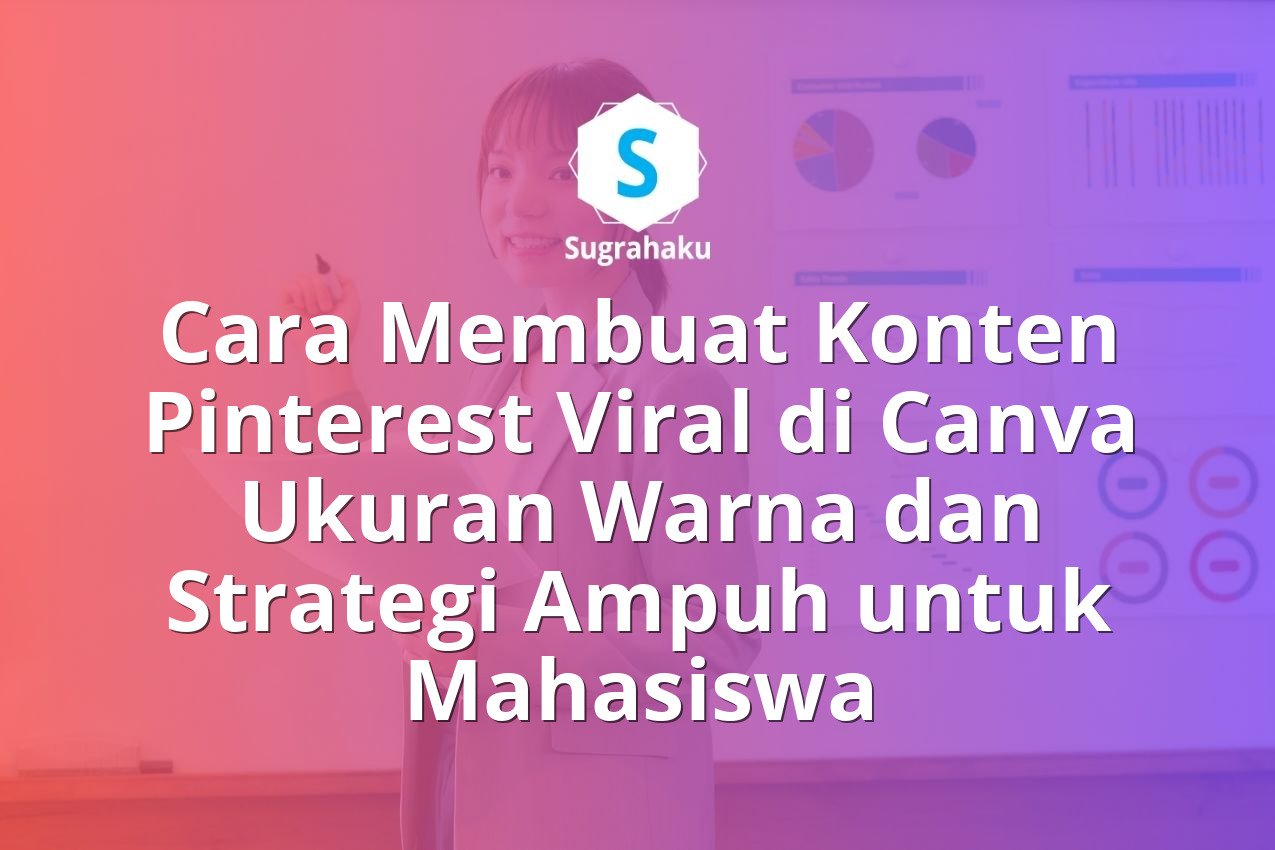 Cara Membuat Konten Pinterest Viral di Canva Ukuran Warna dan Strategi