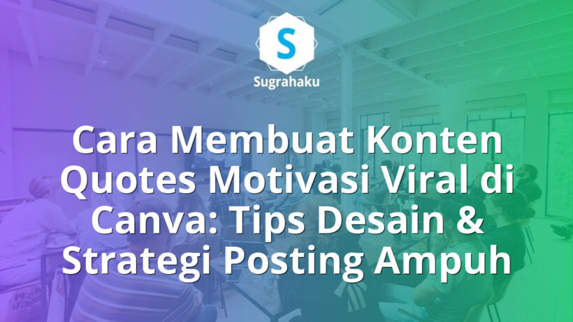 Cara Membuat Konten Quotes Motivasi Viral di Canva Tips Desain dan Strategi Posting