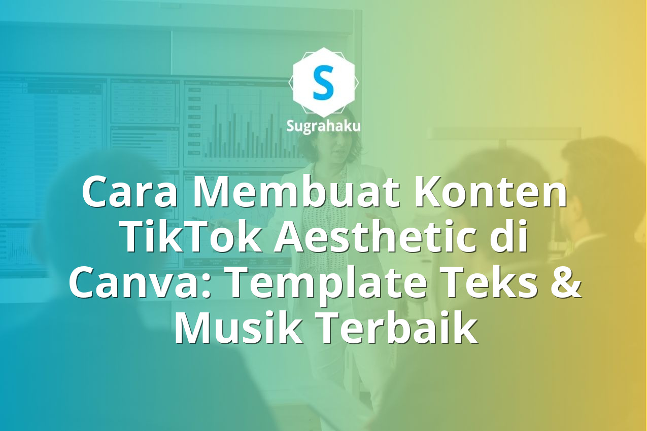 Cara Membuat Konten TikTok Aesthetic di Canva: Template Teks & Musik Terbaik 13 Cara Membuat Konten TikTok Aesthetic di Canva Template Teks dan Musik