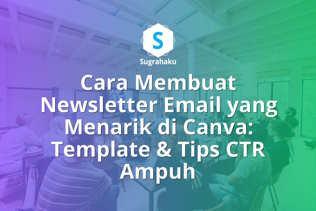 Cara Membuat Newsletter Email yang Menarik di Canva Template dan Tips CTR