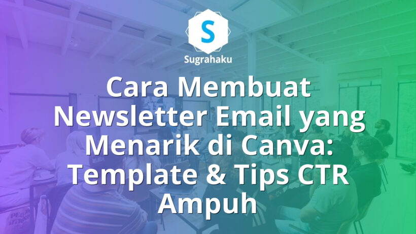 Cara Membuat Newsletter Email yang Menarik di Canva Template dan Tips CTR
