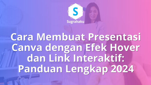 Cara Membuat Presentasi Canva dengan Efek Hover dan Link Interaktif