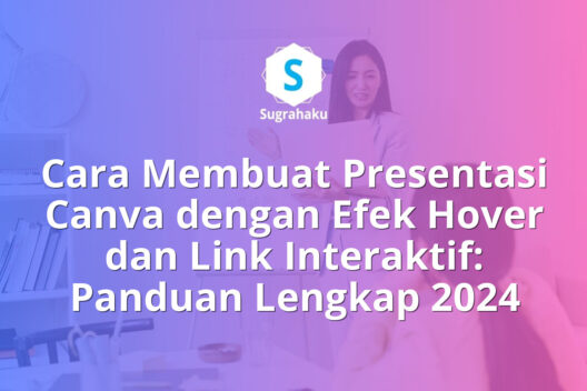 Cara Membuat Presentasi Canva dengan Efek Hover dan Link Interaktif