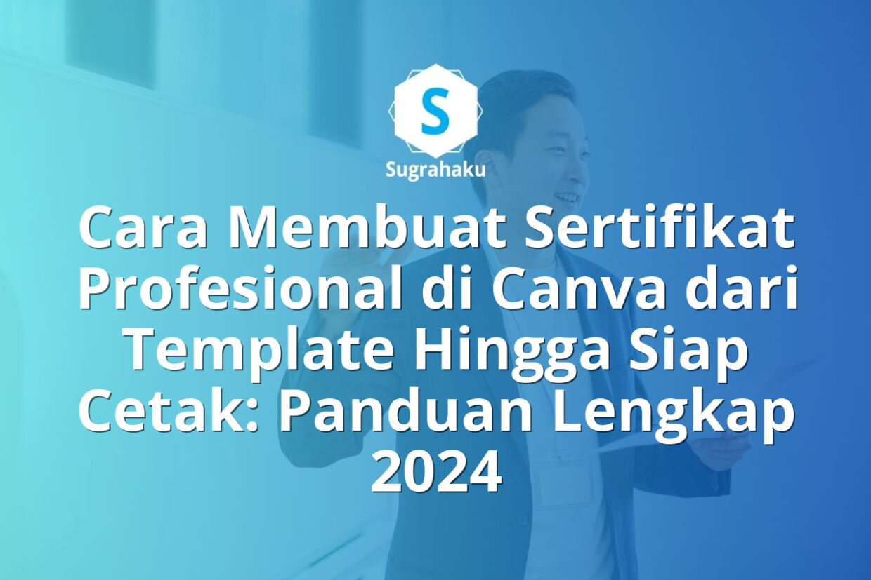 Cara Membuat Sertifikat Profesional di Canva dari Template Hingga Siap Cetak