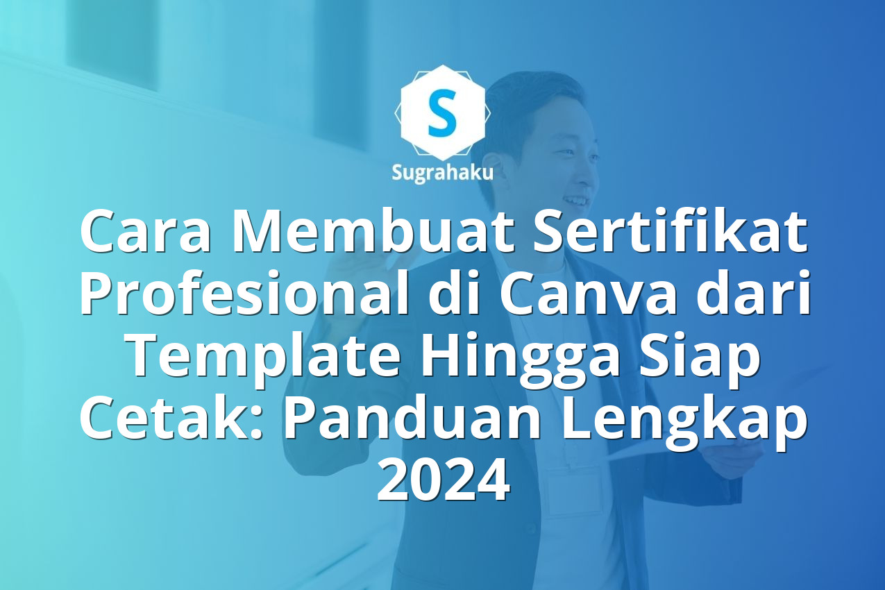 Cara Membuat Sertifikat Profesional di Canva dari Template Hingga Siap Cetak: Panduan Lengkap 2024 13 Cara Membuat Sertifikat Profesional di Canva dari Template Hingga Siap Cetak