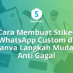 Cara Membuat Stiker WhatsApp Custom di Canva Langkah Mudah Anti Gagal