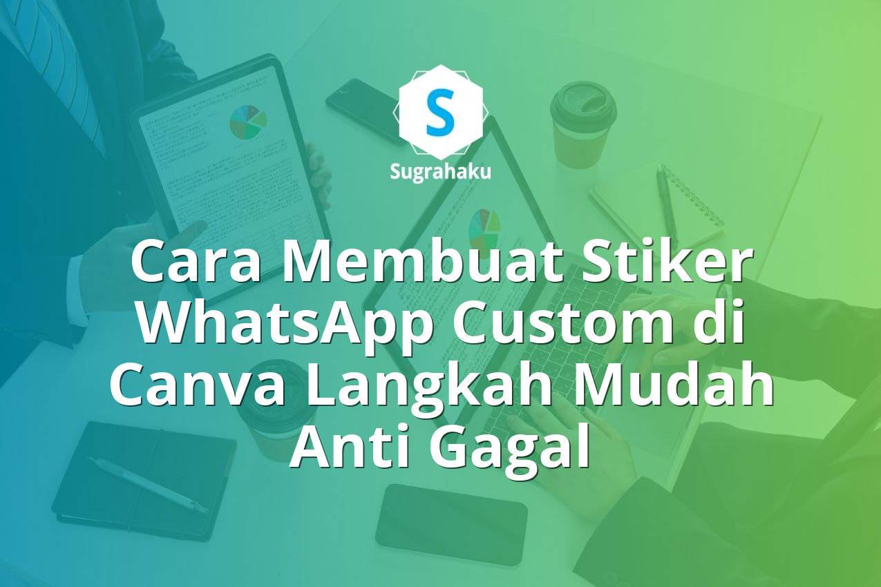 Cara Membuat Stiker WhatsApp Custom di Canva Langkah Mudah Anti Gagal