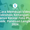 Cara Membuat Video Slideshow Kenangan di Canva Kolase Foto Plus Musik