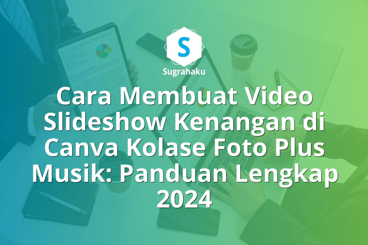 Cara Membuat Video Slideshow Kenangan di Canva Kolase Foto Plus Musik