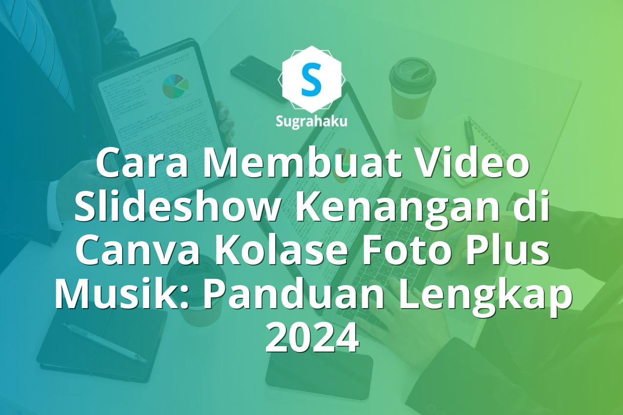 Cara Membuat Video Slideshow Kenangan di Canva Kolase Foto Plus Musik: Panduan Lengkap 2024 13 Cara Membuat Video Slideshow Kenangan di Canva Kolase Foto Plus Musik