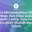 Cara Menambahkan Efek Neon dan Glow pada Desain Canva Tutorial Langkah demi Langkah