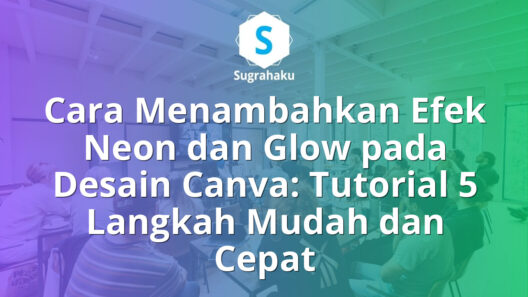 Cara Menambahkan Efek Neon dan Glow pada Desain Canva Tutorial Langkah demi Langkah