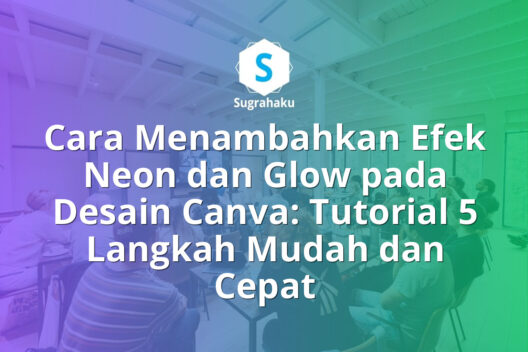 Cara Menambahkan Efek Neon dan Glow pada Desain Canva Tutorial Langkah demi Langkah