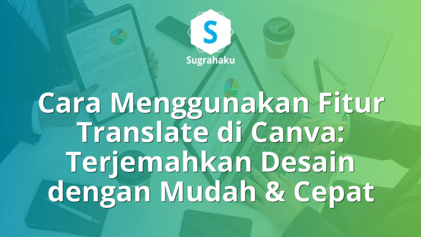 Cara Menggunakan Fitur Translate di Canva Terjemahkan Desain dalam Sekejap