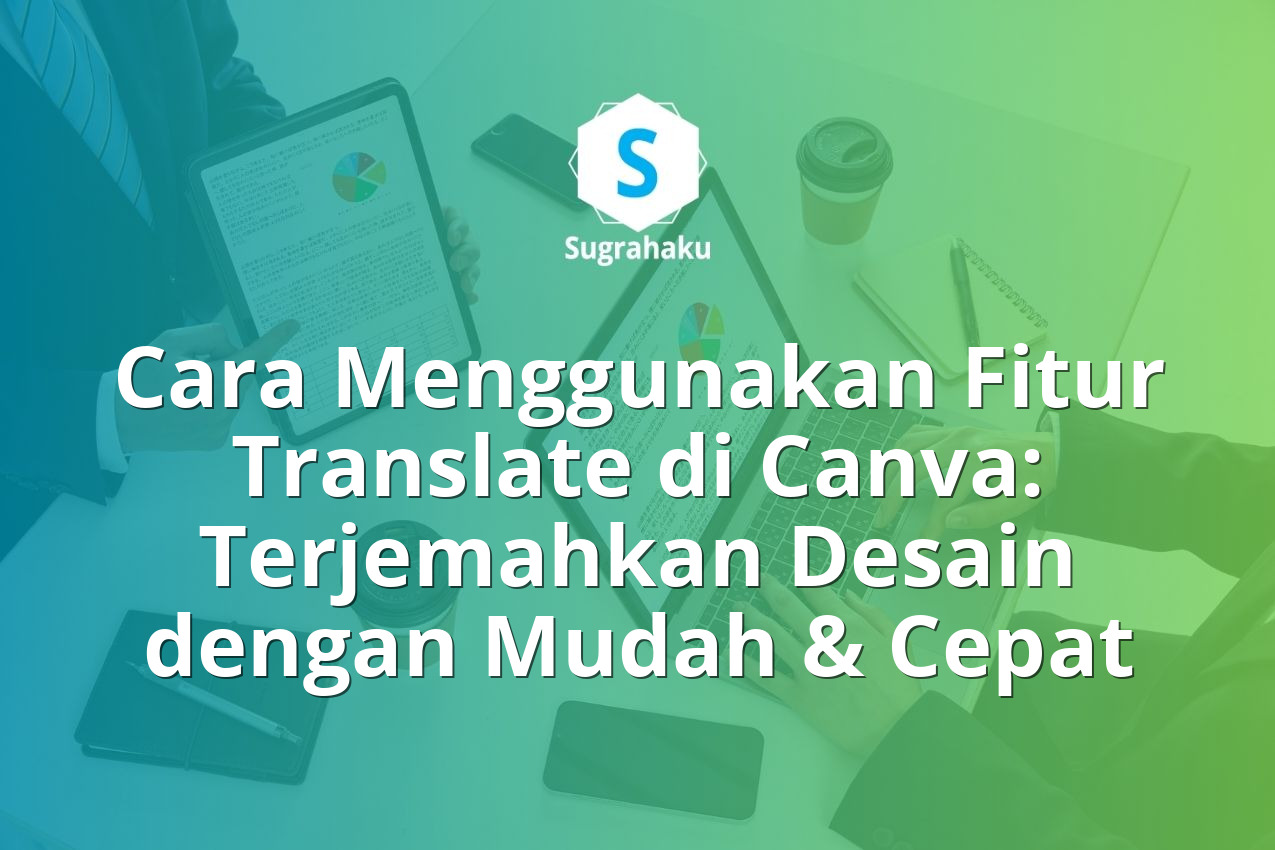 Cara Menggunakan Fitur Translate di Canva: Terjemahkan Desain dengan Mudah & Cepat 13 Cara Menggunakan Fitur Translate di Canva Terjemahkan Desain dalam Sekejap