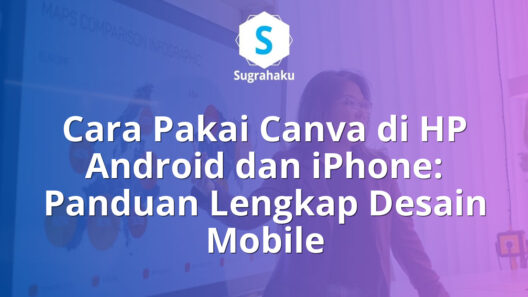 Cara Pakai Canva di HP Android dan iPhone Panduan Lengkap Mobile Design