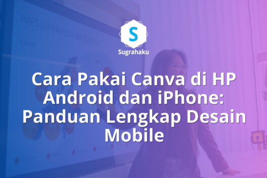 Cara Pakai Canva di HP Android dan iPhone Panduan Lengkap Mobile Design