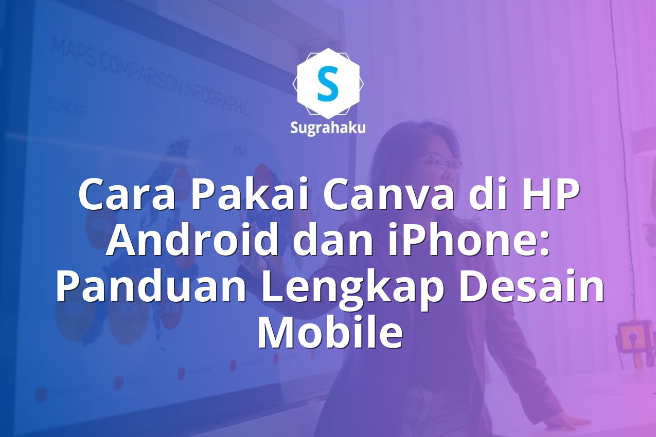 Cara Pakai Canva di HP Android dan iPhone Panduan Lengkap Mobile Design
