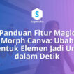 Panduan Fitur Magic Morph Canva Ubah Bentuk Elemen Jadi Unik dalam Detik
