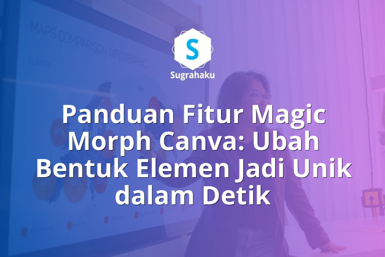Panduan Fitur Magic Morph Canva Ubah Bentuk Elemen Jadi Unik dalam Detik