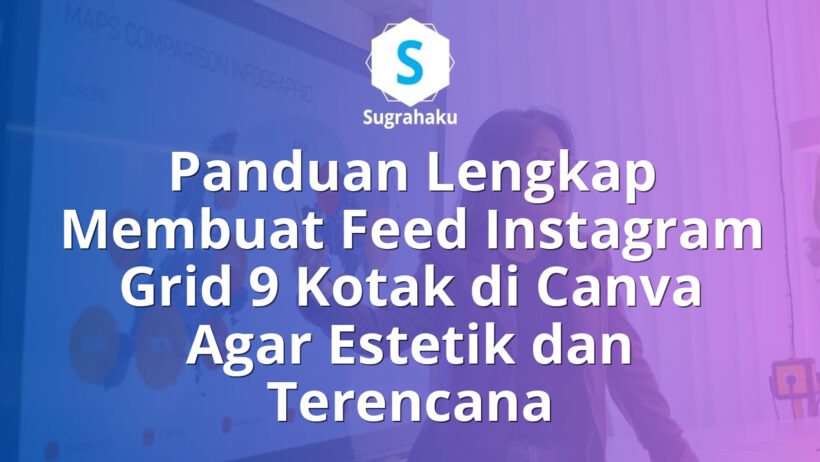 Panduan Membuat Feed Instagram Grid 9 Kotak di Canva Estetik dan Terencana