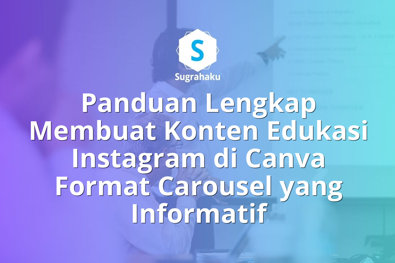 Panduan Lengkap Membuat Konten Edukasi Instagram di Canva Format Carousel yang Informatif 13 Panduan Membuat Konten Edukasi Instagram di Canva Format Carousel Informatif