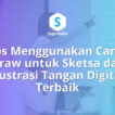 Tips Menggunakan Canva Draw untuk Sketsa dan Ilustrasi Tangan Digital