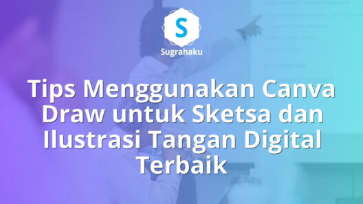 Tips Menggunakan Canva Draw untuk Sketsa dan Ilustrasi Tangan Digital