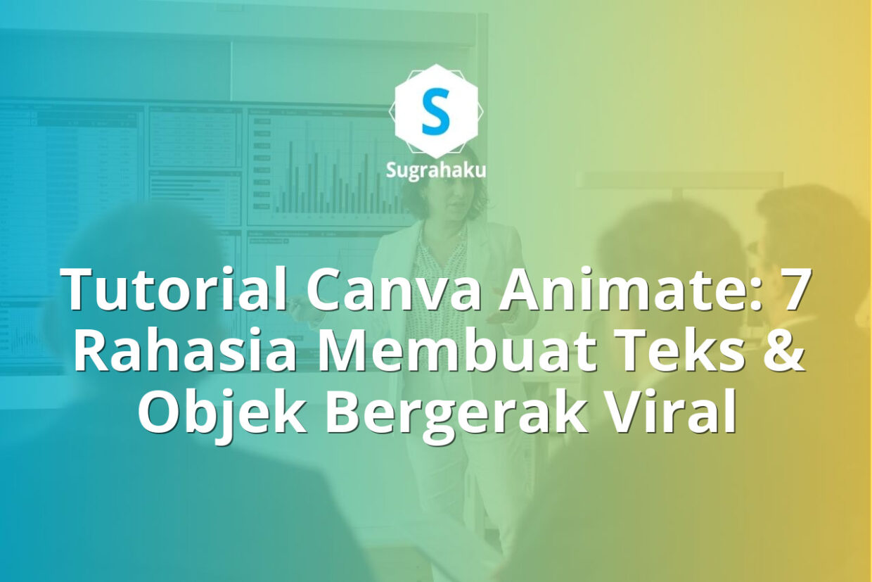 Tutorial Canva Animate Cara Membuat Teks dan Objek Bergerak untuk Konten Viral