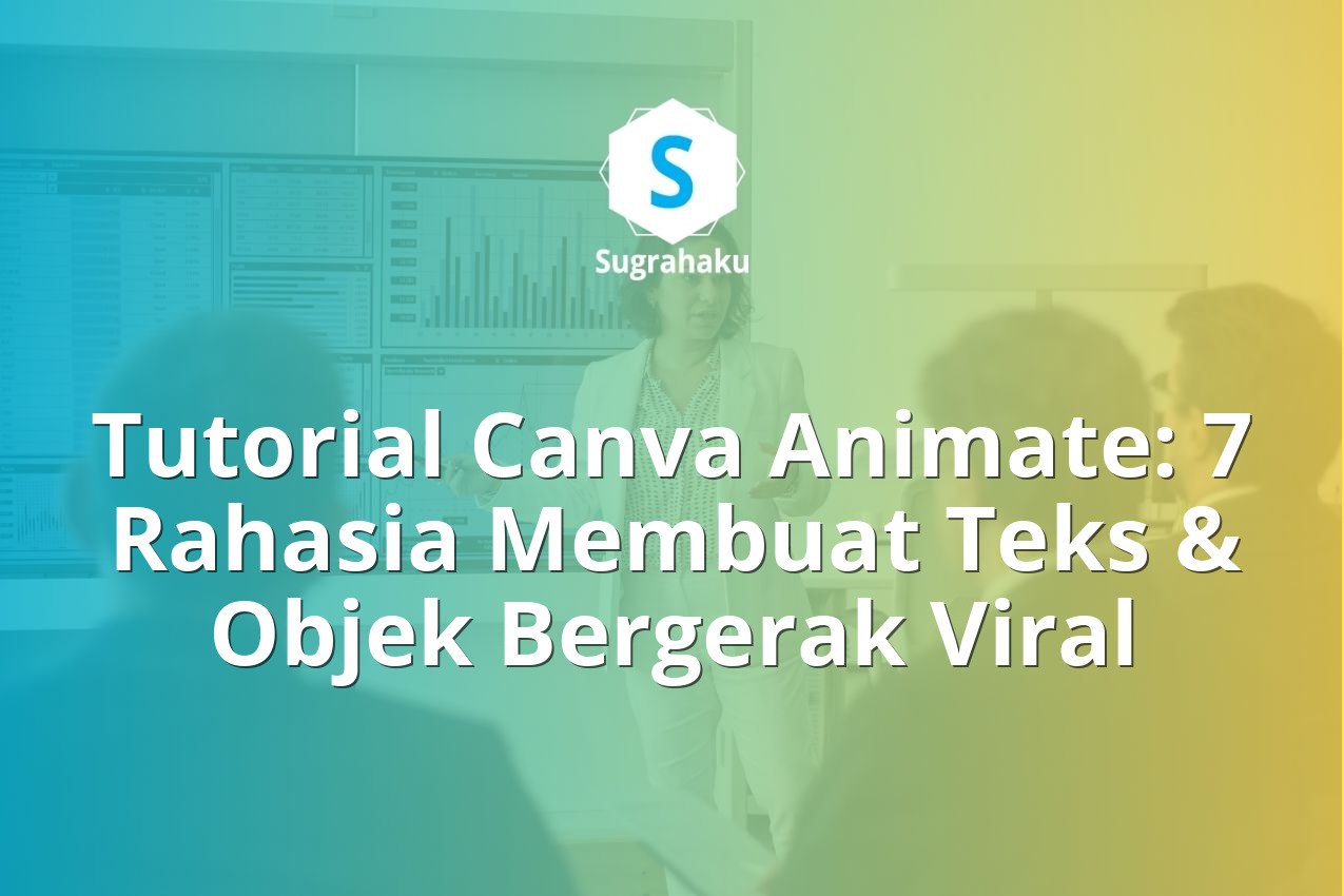 Tutorial Canva Animate: 7 Rahasia Membuat Teks & Objek Bergerak Viral 13 Tutorial Canva Animate Cara Membuat Teks dan Objek Bergerak untuk Konten Viral